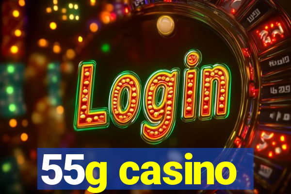 55g casino